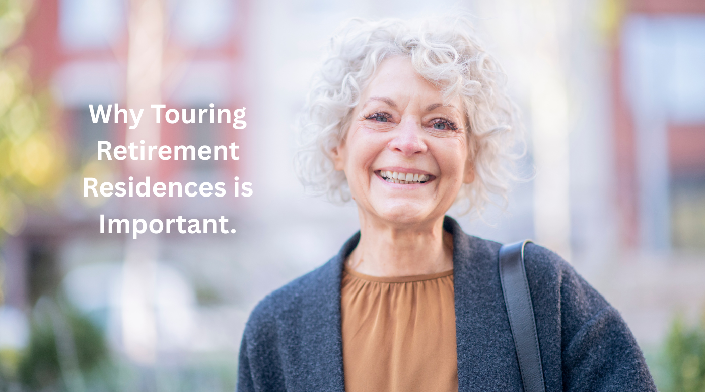 Why Touring Retirement Residences Matters